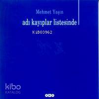  Adı Kayıplar Listesinde | Adı Kayıplar Listesinde | Mehmet Yaşın | Editör Murat Yalçın Kapak Nahide Dikel | Yapı Kredi Yayınları ( YKY ) | 9789750803493 