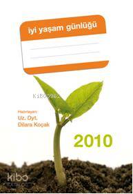  İyi Yaşam Günlüğü 2010 | Dilara Koçak | Doğan Kitap | 9786051114040 | 
