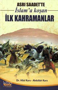  Asrı Saadette İslama Koşan İlk Kahramanlar | Asrı Saadette İslama Koşan İlk Kahramanlar | Hilal KaraAbdullah Kara | Abdullah Kara | Hilal Kara | Çelik Yayınevi | 9786055822781 