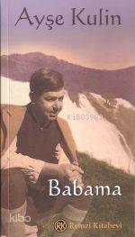  Babama | Ayşe Kulin | Remzi Kitabevi | 9789751408730 | 