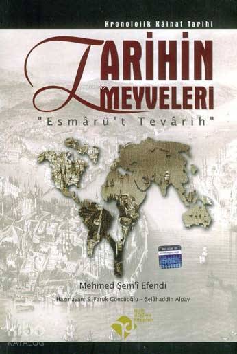  Tarihin Meyveleri Esmarüt Tevarih | Mehmed Şemi Efendi | S Faruk Göncüoğlu Selahaddin Alpay | Tarih Düşünce Kitapları | 9789750085451 | 