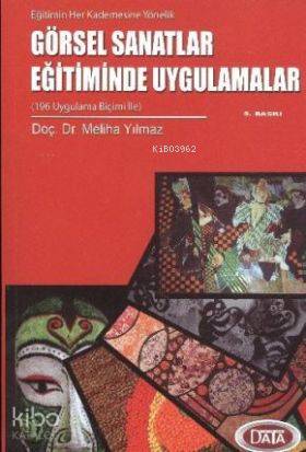Görsel Sanatlar Eğitiminde Uygulamalar 196 Uygulama Biçimi ile