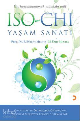  ISO CHI Yaşam Sanatı | ISO CHI Yaşam Sanatı | Melih Ümit Menteş | Bülent Menteş | Melih Ümit MenteşBülent Menteş | Cinius Yayınları | 9786051272726 