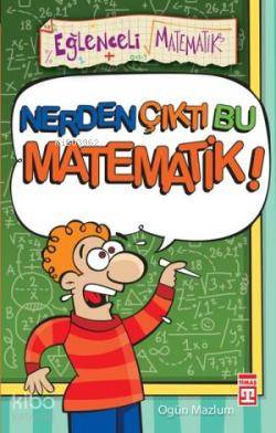  Nerden Çıktı Bu Matematik | Ogün Mazlum | Timaş Yayınları | 9789752631696 