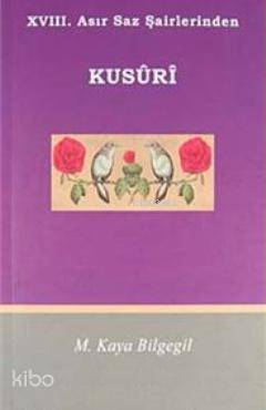  XVII Asır Saz Şairlerinden Kusuri | M Kaya Bilgegil | Salkımsöğüt Yayınevi | 9786054223237 | 
