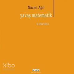  Yavaş Matematik | Yavaş Matematik | Nazmi Ağıl | Yapı Kredi Yayınları ( YKY ) | 9789750821646 