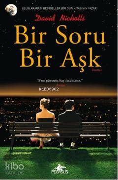  Bir Soru Bir Aşk | David Nicholls | Sevinç S Tezcan | Gamze Bulut | Pegasus Yayıncılık | 9786055289409 | 