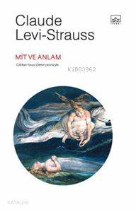  Mit ve Anlam | Mit ve Anlam | Claude Levi Strauss | Gökhan Yavuz Demir | İthaki Yayınları | 9786053752684 