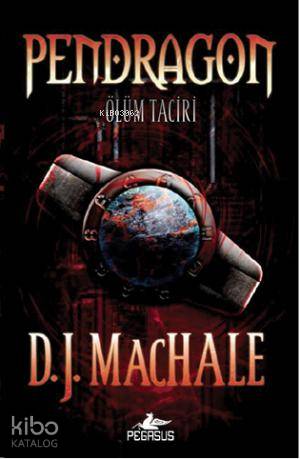  Pendragon 1 Ölüm Taciri | DJ Machale | Yelda Rasenfos | Gizem Yeşildal | Pegasus Yayıncılık | 9786053431046 | 