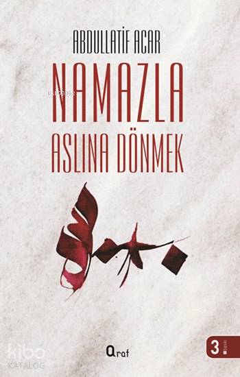  Namazla Aslına Dönmek | Namazla Aslına Dönmek | Abdullatif Acar | Haldun Şeker | Araf Yayınları | 9786055125394 