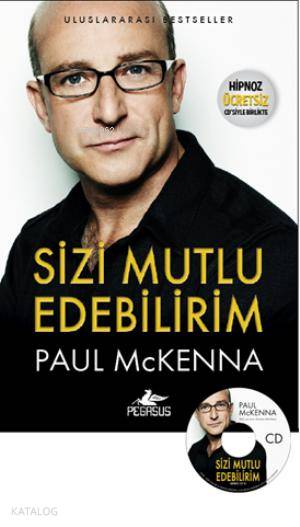  Sizi Mutlu Edebilirim | Paul Mckenna | Barış Satılmış | İbrahim Şener | Pegasus Yayıncılık | 9786053431763 | 