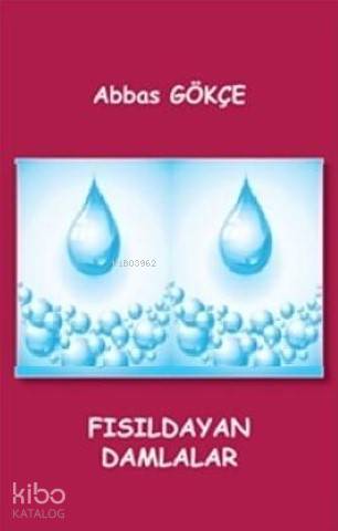  Fısıldayan Damlalar | Fısıldayan Damlalar | Abbas Gökçe | Kutup Yıldızı Yayınları | 9786055291297 