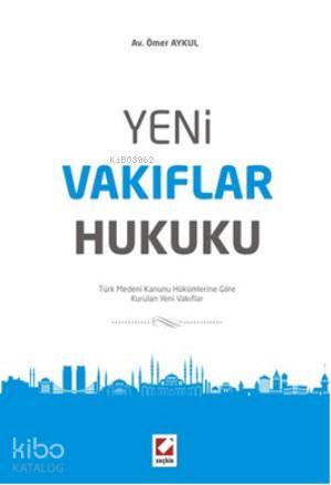 Yeni Vakıflar Hukuku | Yeni Vakıflar Hukuku | Ömer Aykul | Seçkin Yayıncılık | 9789750224768 