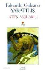 Yaratılış Ateş Anıları 1 | Eduardo Galeano | Zülal Kılıç | Can Yayınları | 9789755105604 | 