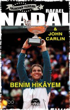  Rafael Nadal Benim Hikayem | John Carlin | Ömer Mülazım | Elçin Kazancı | Rafael Nadal | Rafael NadalJohn Carlin | Martı Yayınları | 9786053484608 | 