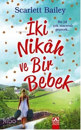  İki Nikâh ve Bir Bebek | İki Nikâh ve Bir Bebek | Doğanay Banu Pinter | Scarlett Bailey | Altın Kitaplar | 9789752119383 