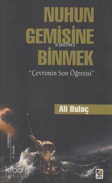  Nuhun Gemisine Binmek Çevrimin Son Öğretisi | Nuhun Gemisine Binmek Çevrimin Son Öğretisi | Ali Bulaç | Bahadır Karahan | Hanifi Tosun | Çıra Yayınları | 9786353277900 