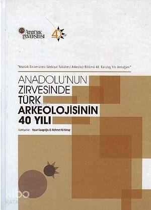  Anadolunun Zirvesinde Türk Arkeolojisinin 40 Yılı | Anadolunun Zirvesinde Türk Arkeolojisinin 40 Yılı | Mehmet Ali Yılmaz | Hasan Kasapoğlu | Mehmet Ali YılmazHasan Kasapoğlu | Bilgin Kültür Sanat | 9786058573079 