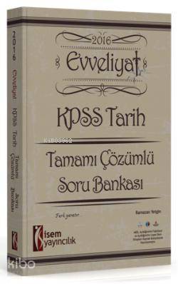 Evveliyat KPSS Tarih Tamamı Çözümlü; Soru Bankası 2016