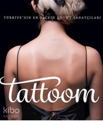  Tattoom Türkiyenin En Seçkin Dövme Sanatçıları | Tattoom Türkiyenin En Seçkin Dövme Sanatçıları | Kolektif | Diren Yardımlı | Onur Şapso | Cinius Yayınları | 9786053233044 