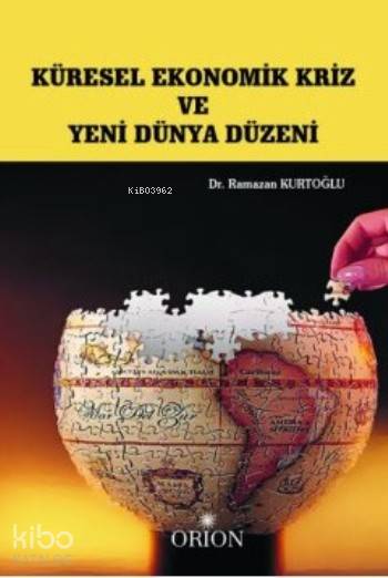  Küresel Ekonomik Kriz Ve Yeni Dünya Düzeni | Ramazan Kurtoğlu | Orion Kitabevi | 9786055145132 | 