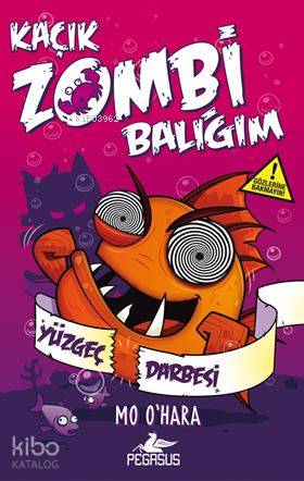  Kaçık Zombi Balığım 4 Yüzgeç Darbesi (Ciltli) | Duygu Bolut | Serpil Tütüncü | Ezgi Gültekin | Pınar Yıldız | Mo O Hara | Pegasus Yayıncılık | 9786053435020 | 