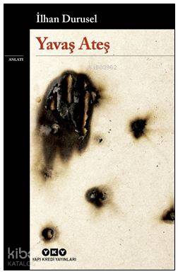  Yavaş Ateş | İlhan Durusel | Murat Yalçın | Yapı Kredi Yayınları ( YKY ) | 9789750836589 | 