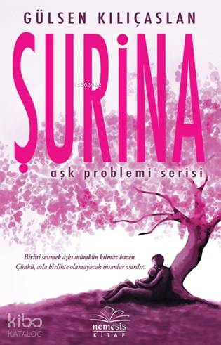  Şurina Aşk Problemi Serisi | Gülsen Kılıçaslan | Başak Yaman Eroğlu | Hasret Parlak Torun | Nemesis Kitap | 9786059809733 | 