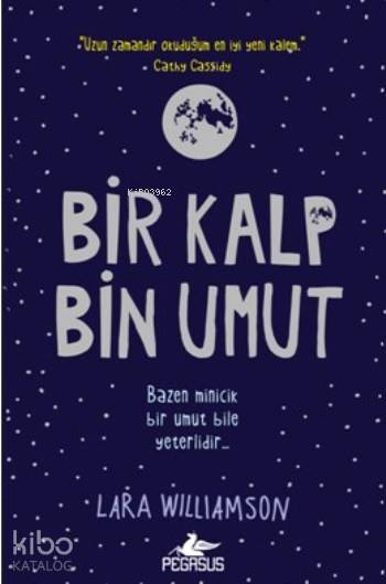  Bir Kalp Bin Umut | Gamze Bulut | Pınar Yıldız | Esengül Aydın Yalçın | Lara Williamson | Pegasus Yayıncılık | 9786053439264 | 