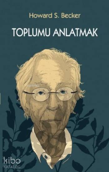  Toplumu Anlatmak | Howard S Becker | İsmet Erdoğan | Şerife GenişEbru ArıcanMesut Hazır | Ali İmrenAli İmren | Berkay ÇetinLevent Ünsaldı | Heretik Yayıncılık | 9786058376267 | 