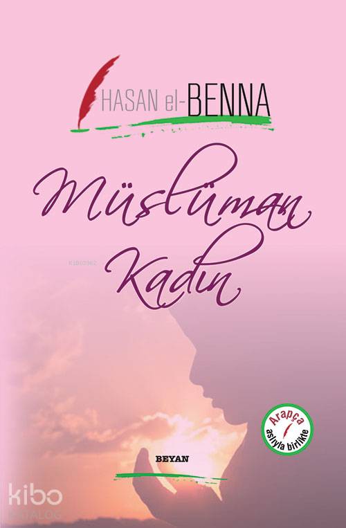  Müslüman Kadın | Müslüman Kadın | Hasan El Benna | Beyan Yayınları | 9789754737202 