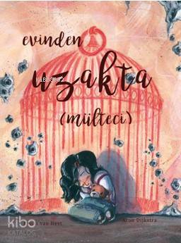 Evinden Uzakta (Mülteci) | Pimm Van Hest | Şehnaz Helvacılar | Aron Dijkstra | Gergedan Yayınları | 9786058483460 | 