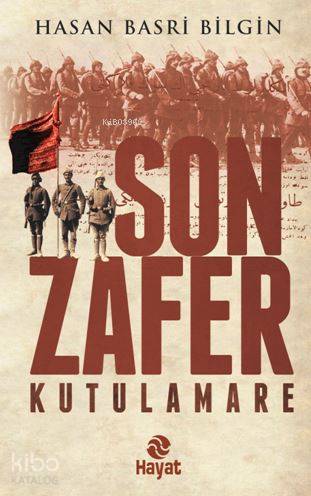  Son Zafer Kutulamare | Son Zafer Kutulamare | Hasan Basri Bilgin | Erol Şahnacı | Hayat Yayınları | 9786051512693 