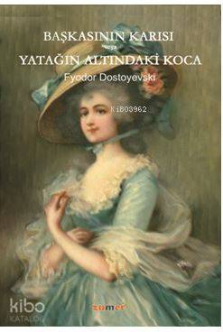  Başkasının Karısı veya Yatağın Altındaki Koca | Fyodor Mihayloviç Dostoyevski | Zumer Yayıncılık | 9786052135068 