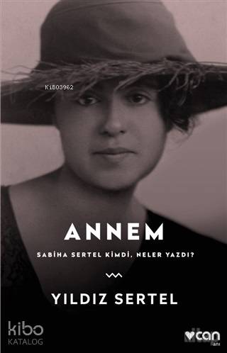  Annem Sabiha Sertel Kimdi Neler Yazdı | Yıldız Sertel | Can Yayınları | 9789750732676 | 