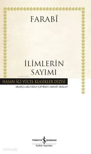  İlimlerin Sayımı | İlimlerin Sayımı | Fârâbî | Ahmet Arslan | Hande Koçak | Türkiye İş Bankası Kültür Yayınları | 9786052957844 