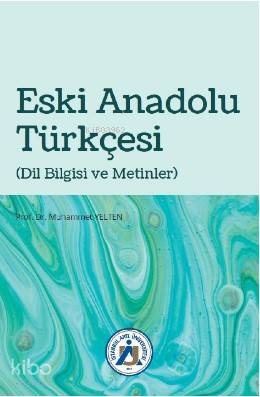  Eski Anadolu Türkçesi (Dil Bilgisi ve Metinler) | Muhammet Yelten | Hiper Yayınları | 9786052815564 | 