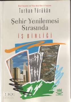  Şehir Yenilemesi Sırasında İş Birliği | Turhan Yörükan | Turhan Yörükhan | Nobel Yayın Dağıtım | 9789755919034 | 