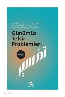  Günümüz Tefsir Problemleri | Günümüz Tefsir Problemleri | Ali Karataş | Bilimsel Araştırma Yayınları (Bilay) | 9786058127296 