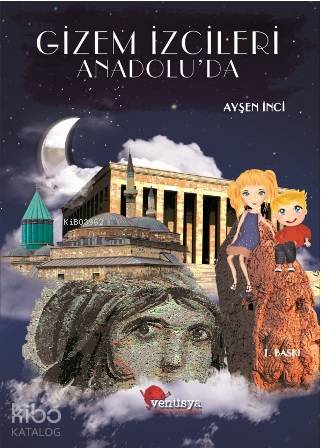  Gizem İzcileri Anadoluda | Gizem İzcileri Anadoluda | Ayşen İnci | Erdoğan Ergin | Venüsya Yayınları | 9786056896620 