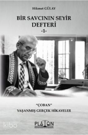  Bir Savcının Seyir Defteri 1 Çoban | Bir Savcının Seyir Defteri 1 Çoban | Hikmet Gülay | Platon Hukuk Yayınevi | 9786257761185 