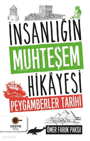  İnsanlığın Muhteşem Hikayesi Peygamberler Tarihi | İnsanlığın Muhteşem Hikayesi Peygamberler Tarihi | Ömer Faruk Paksu | Nurullah Bilekli | Cezve Kitap | 9786052297803 