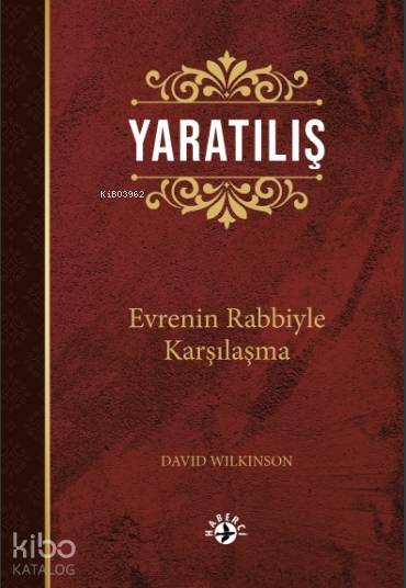  Yaratılış Evrenin Rabbiyle Karşılaşma | David Wilkerson | Nur Nirven | Arek Özboyar | Maya Perktaş | Haberci Basın Yayın | 9786054707690 | 