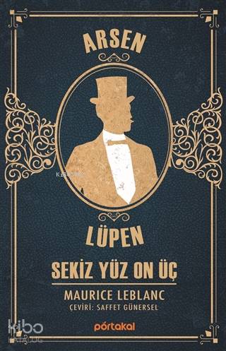  Sekiz Yüz On Üç Arsen Lüpen | Maurice Leblanc | Saffet Günersel | Portakal Kitap | 9786057470720 | 
