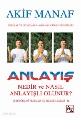 Anlayış Nedir ve Nasıl Anlayışlı Olunur | Anlayış Nedir ve Nasıl Anlayışlı Olunur | Akif Manaf | M Endülüs Özbay | Fatih Alemdar | Az Kitap | 9786257725217 