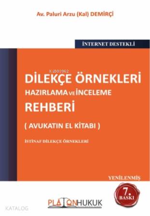  Dilekçe Örnekleri Hazırlama ve İnceleme Rehberi (Avukatın El Kitabı) | Dilekçe Örnekleri Hazırlama ve İnceleme Rehberi (Avukatın El Kitabı) | Paluri Arzu Kal Demirçi | Platon Hukuk Yayınevi | 9786057047908 
