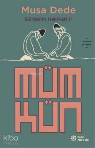  Mümkün Gölgenin Hakikati 2 | Mümkün Gölgenin Hakikati 2 | Handan Akdemir | Musa Dede | Doğan Novus Yayınları | 9786050982671 