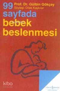  99 Sayfada Bebek Beslenmesi SöyleşiDilek Kaykılar | 99 Sayfada Bebek Beslenmesi SöyleşiDilek Kaykılar | Özcan Köknel | Türkiye İş Bankası Kültür Yayınları | 9789754589849 