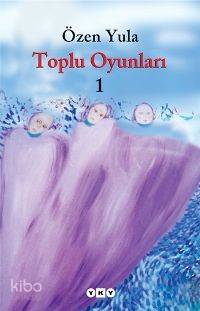  Toplu Oyunlar 1 Ay Tedirginliği Dünyanın Ortasında Bir Yer | Toplu Oyunlar 1 Ay Tedirginliği Dünyanın Ortasında Bir Yer | Özen Yula | Yapı Kredi Yayınları ( YKY ) | 9789750811739 