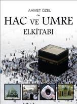  Hac ve Umre Elkitabı | Ahmet Özel | EDT YASEMİN ÇİÇEK RES RAVZA KIZILTUĞ | Timaş Yayınları | 9789752635340 | 